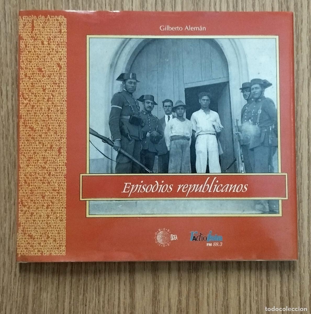 Libros de segunda mano: Libro EPISODIOS REPUBLICANOS | GILBERTO ALEM&Aacute;N | Tenerife - Canarias