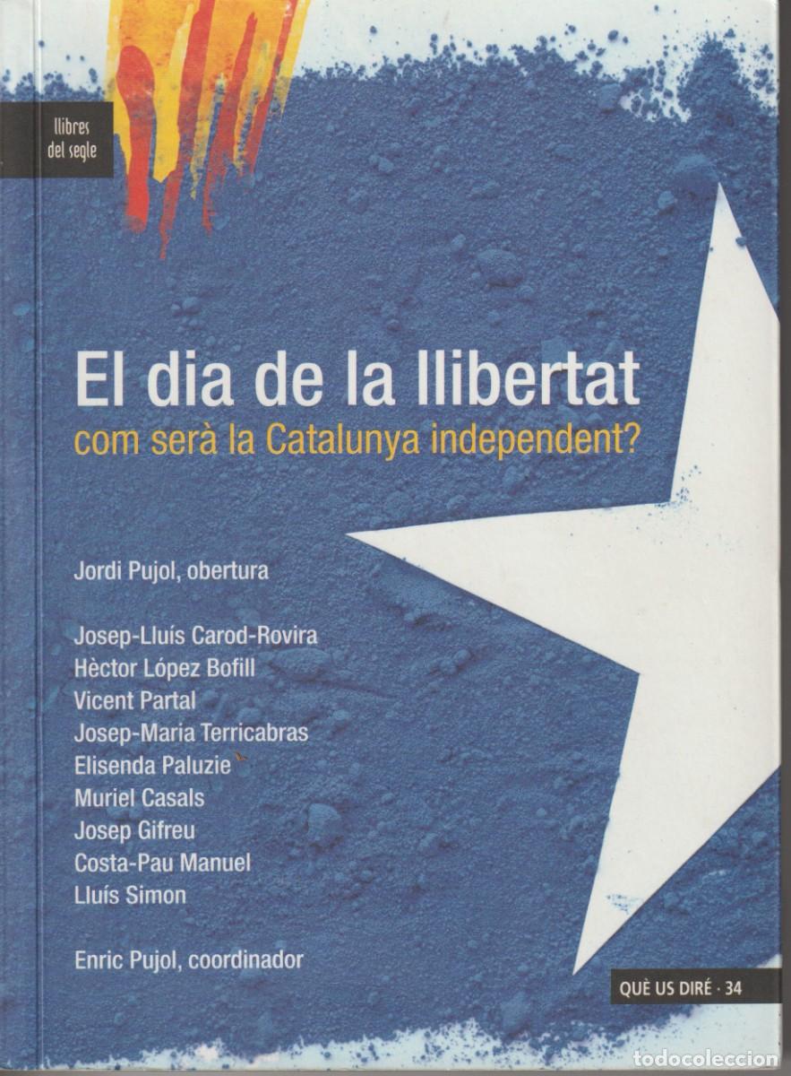 Libros de segunda mano: EL DIA DE LA LLIBERTAT. COM SER&Agrave; LA CATALUNYA INDEPENDENT? - DIVERSOS AUTORS - ENRIC PUJOL