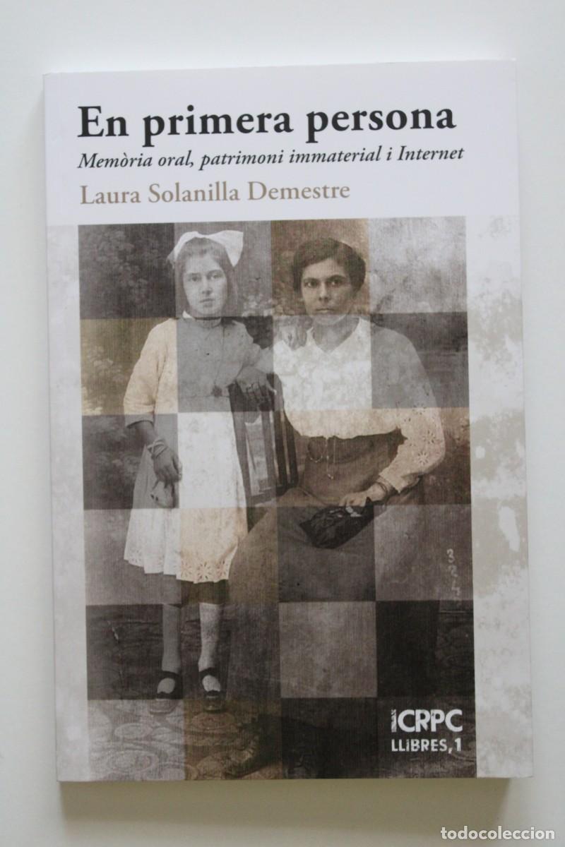 Libros de segunda mano: Laura Solanilla - En primera persona. Mem&ograve;ria oral, patrimoni immaterial i Internet - ICRPC