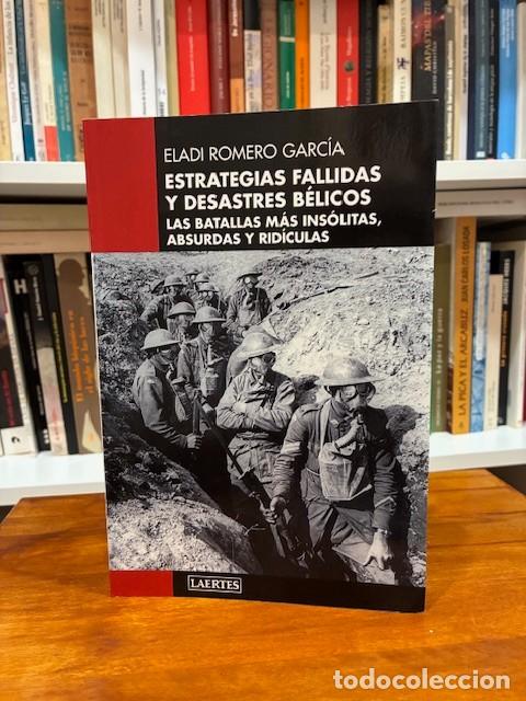 Libros de segunda mano: Estrategias fallidas y desastres b&eacute;licos. Las batallas m&aacute;s ins&oacute;litas. Eladi Romero Garc&iacute;a. Laertes.