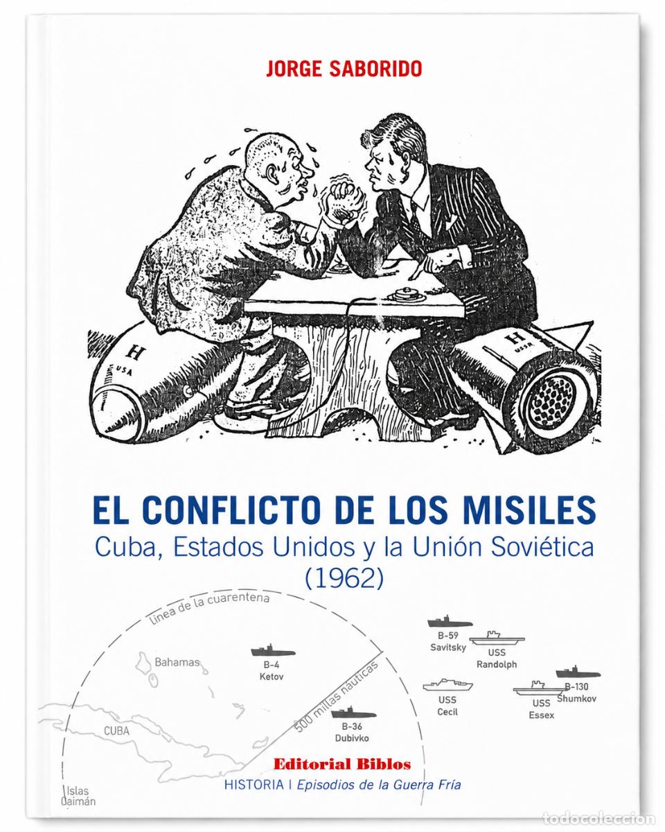 Libros de segunda mano: JORGE SABORIDO &ndash; EL CONFLICTO DE LOS MISILES. CUBA, ESTADOS UNIDOS Y LA UNI&Oacute;N SOVI&Eacute;TICA (1962) &ndash;lm