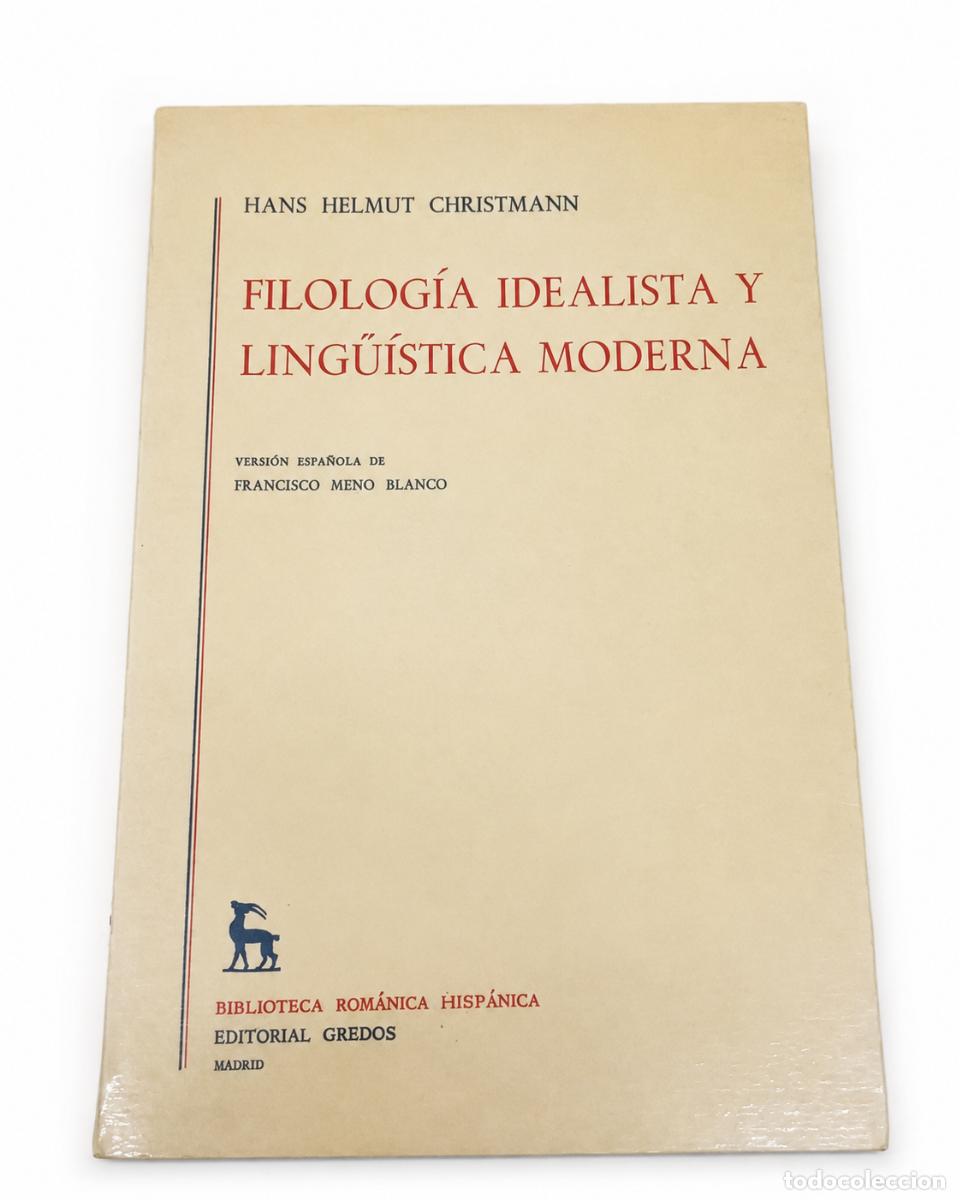 Libros de segunda mano: HANS HELMUT CHRISTMANN &ndash; FILOLOG&Iacute;A IDEALISTA Y LING&Uuml;&Iacute;STICA MODERNA &ndash; EDITORIAL GREDOS &ndash; 1985 lm