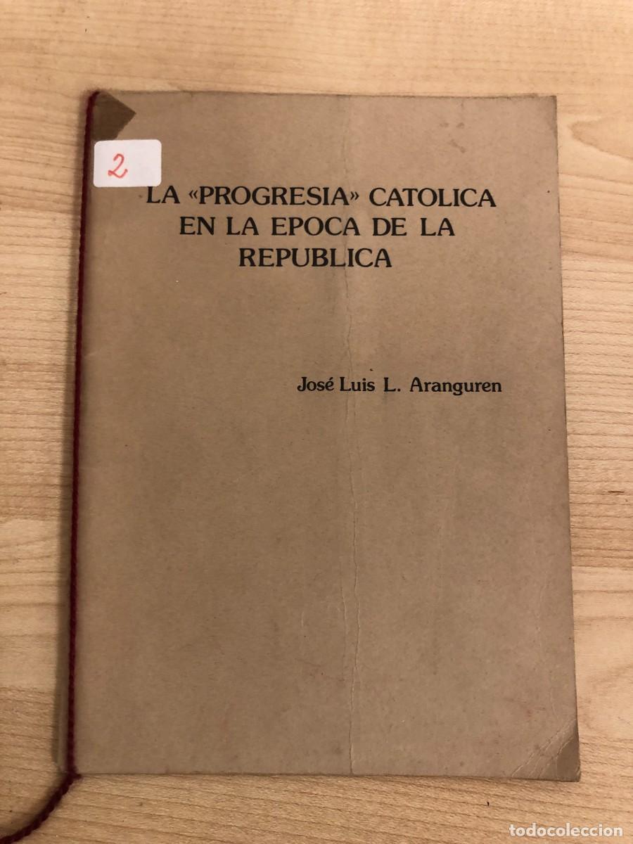 Libros de segunda mano: La Progresia Catolica en la Epoca de la Republica Jose Luis Aranguren Pliegos de Estraza 1985