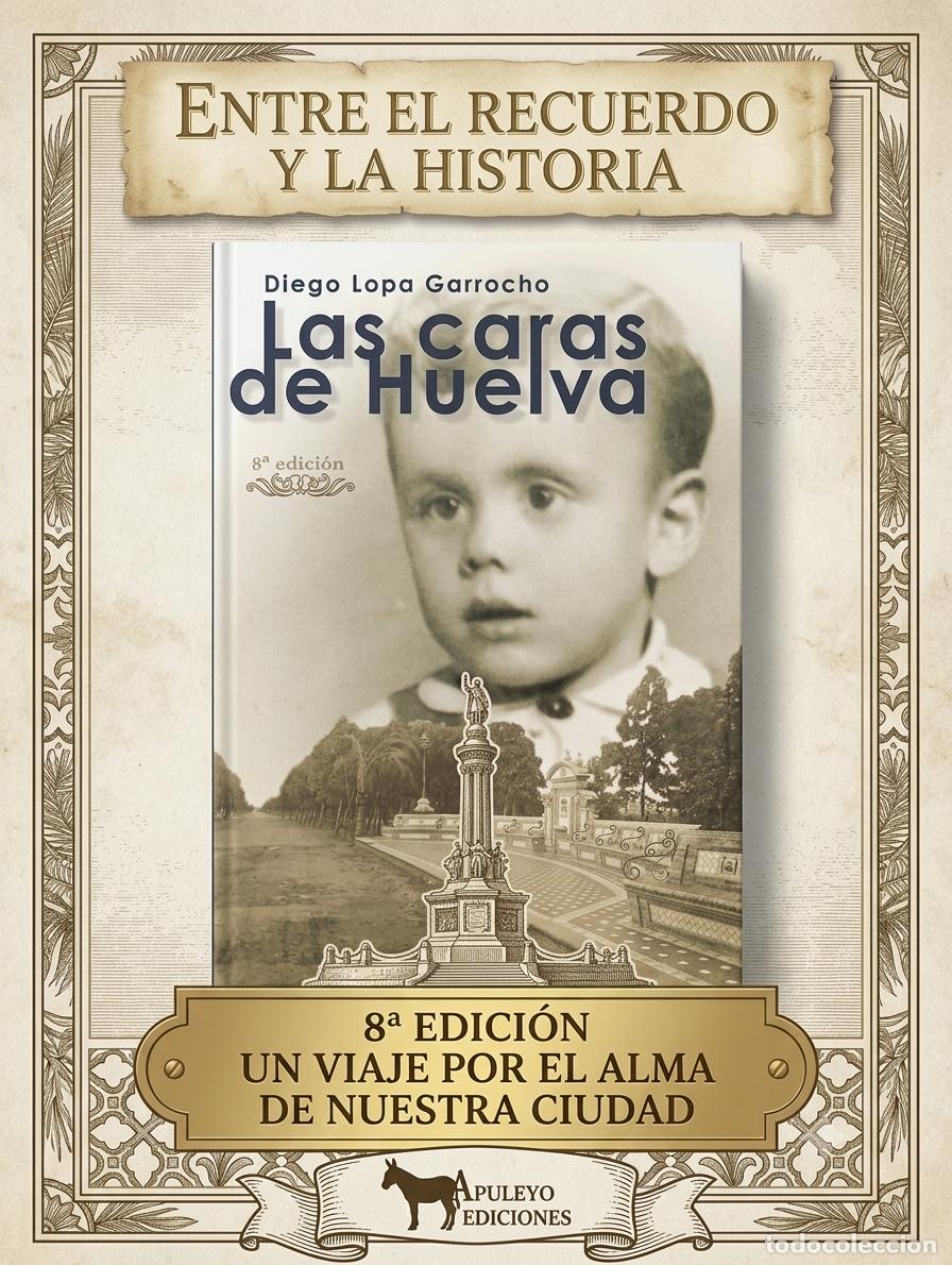 Libros de segunda mano: LAS CARAS DE HUELVA - DIEGO LOPA GARROCHO - Foto 1