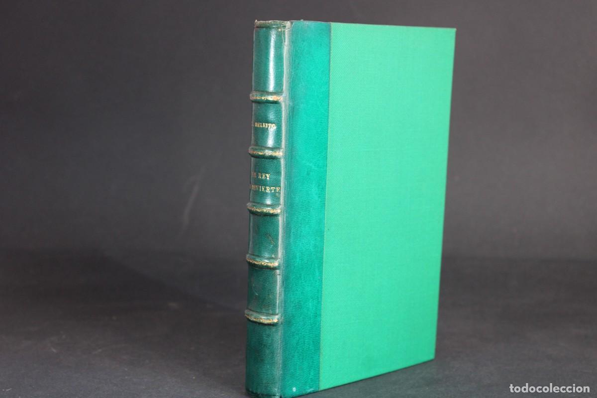 Libros de segunda mano: EL REY SE DIVIERTE / JOSE DELEITO Y PI&Ntilde;UELA / 1935 ESPASA CALPE
