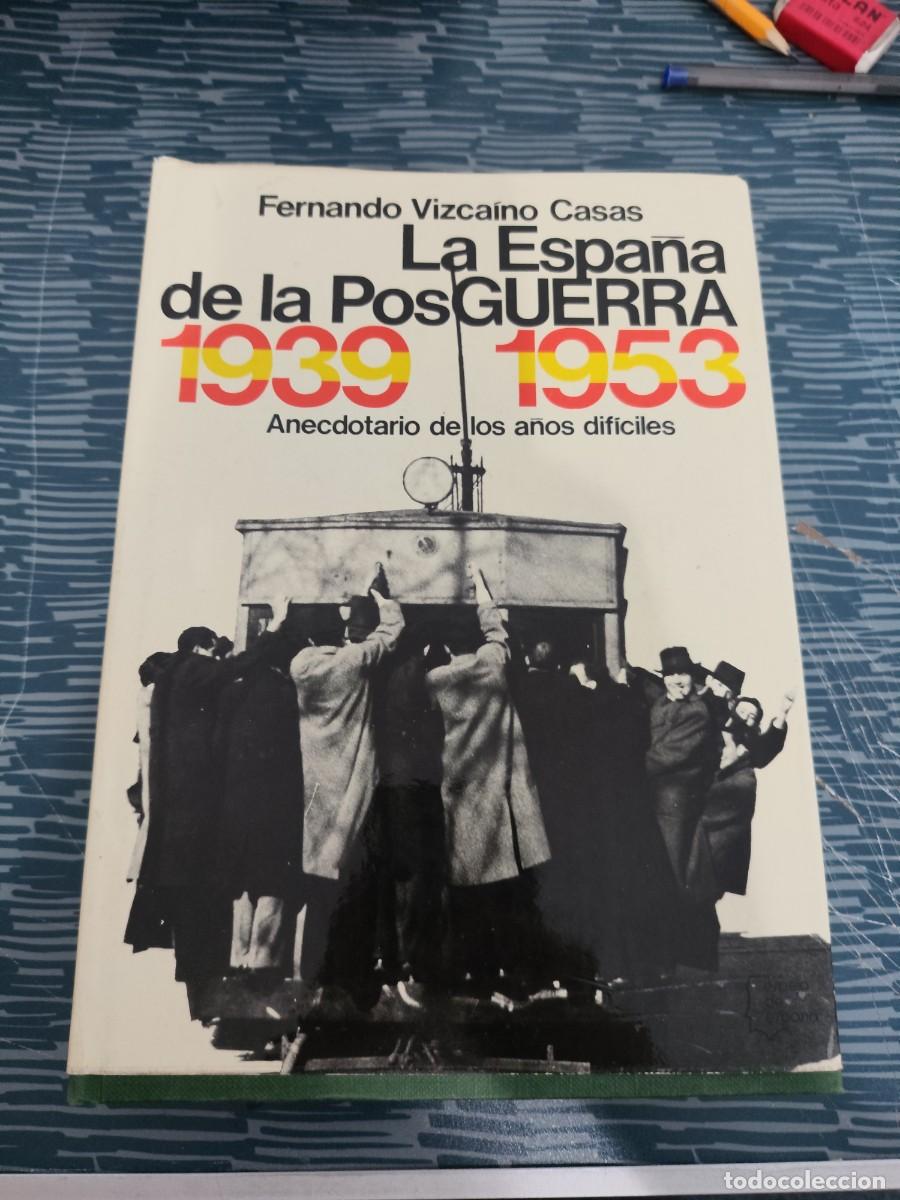 Libros de segunda mano: LA ESPA&Ntilde;A DE LA POSTGUERRA 1939-1953, FERNANDO VIZCA&Iacute;NO CASAS, PLANETA,1975,436 P&Aacute;GINAS.