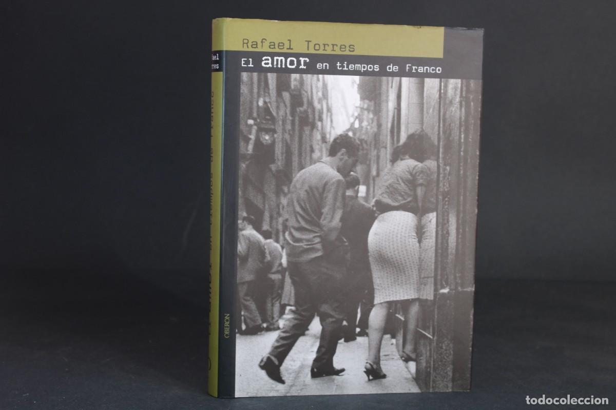 Libros de segunda mano: EL AMOR EN TIEMPOS DE FRANCO / RAFAEL TORRES