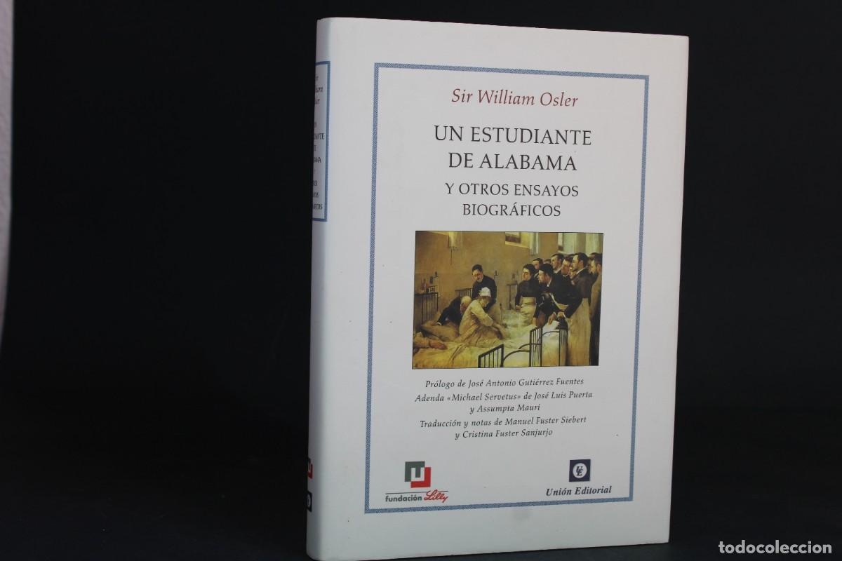 Libros de segunda mano: UN ESTUDIANTE DE ALABAMA Y OTROS ENSAYOS BIOGRAFICOS / SIR WILLIAM OSLER
