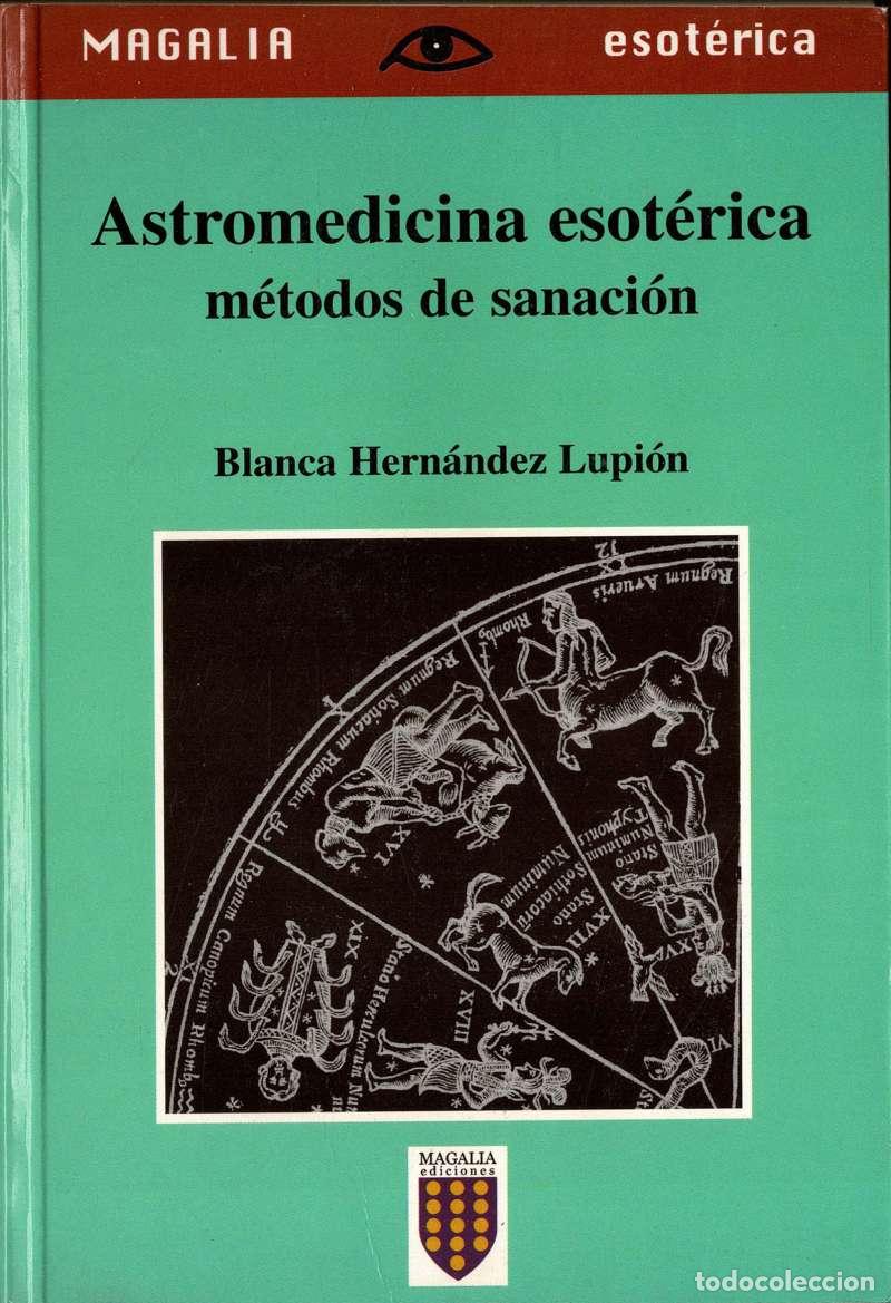 Libros de segunda mano: Astromedicina esot&eacute;rica. M&eacute;todos de sanaci&oacute;n - Blanca Hern&aacute;ndez Lupi&oacute;n