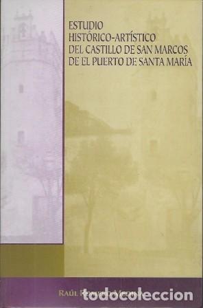 Libros de segunda mano: ESTUDIO HISTORICO-ARTISTICO DEL CASTILLO DE SAN MARCOS DE EL PUERTO DE SANTA MARIA - A-CA-4535