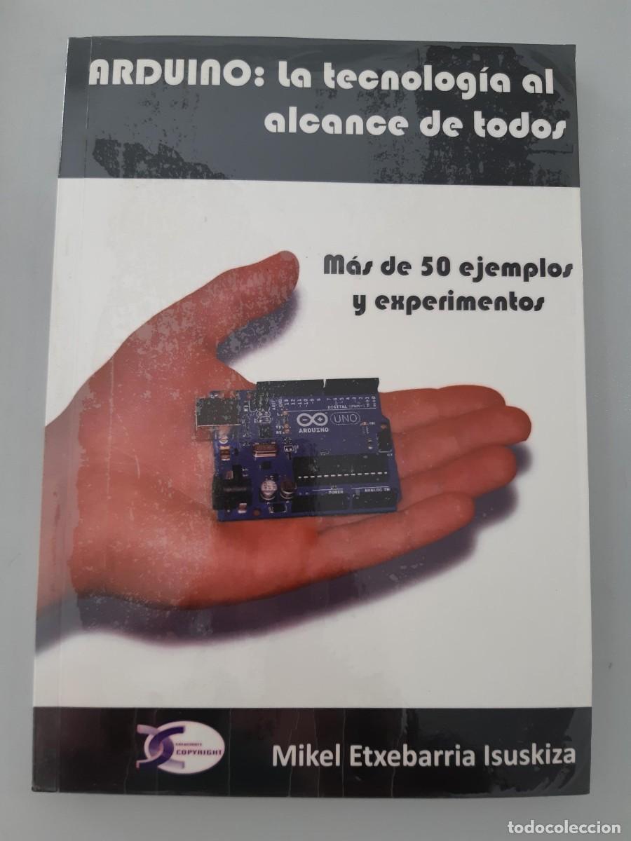 Libros de segunda mano: arduino la tecnologia al alcance de todos + 50 ejemplos mikel etxebarria isuskiza