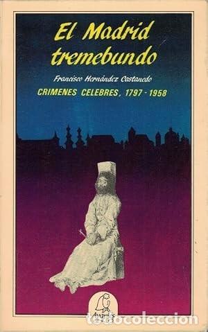 Libros de segunda mano: El Madrid tremebundo. Crimenes c&eacute;lebres, 1797 - 1958. Francisco Hern&aacute;ndez Castanedo