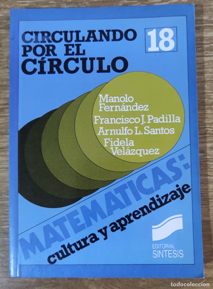 Libros de segunda mano: Libro - Matem&aacute;ticas. Cultura y aprendizaje 18. Circulando por el c&iacute;rculo (1991) Manolo Fern&aacute;ndez