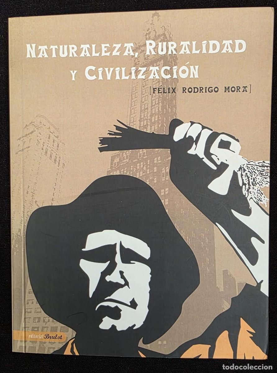 Libros de segunda mano: L.549 Naturaleza, Ruralidad y Civilizaci&oacute;n &ndash; F&eacute;lix Rodrigo Mora &ndash; Primera Edici&oacute;n 2008