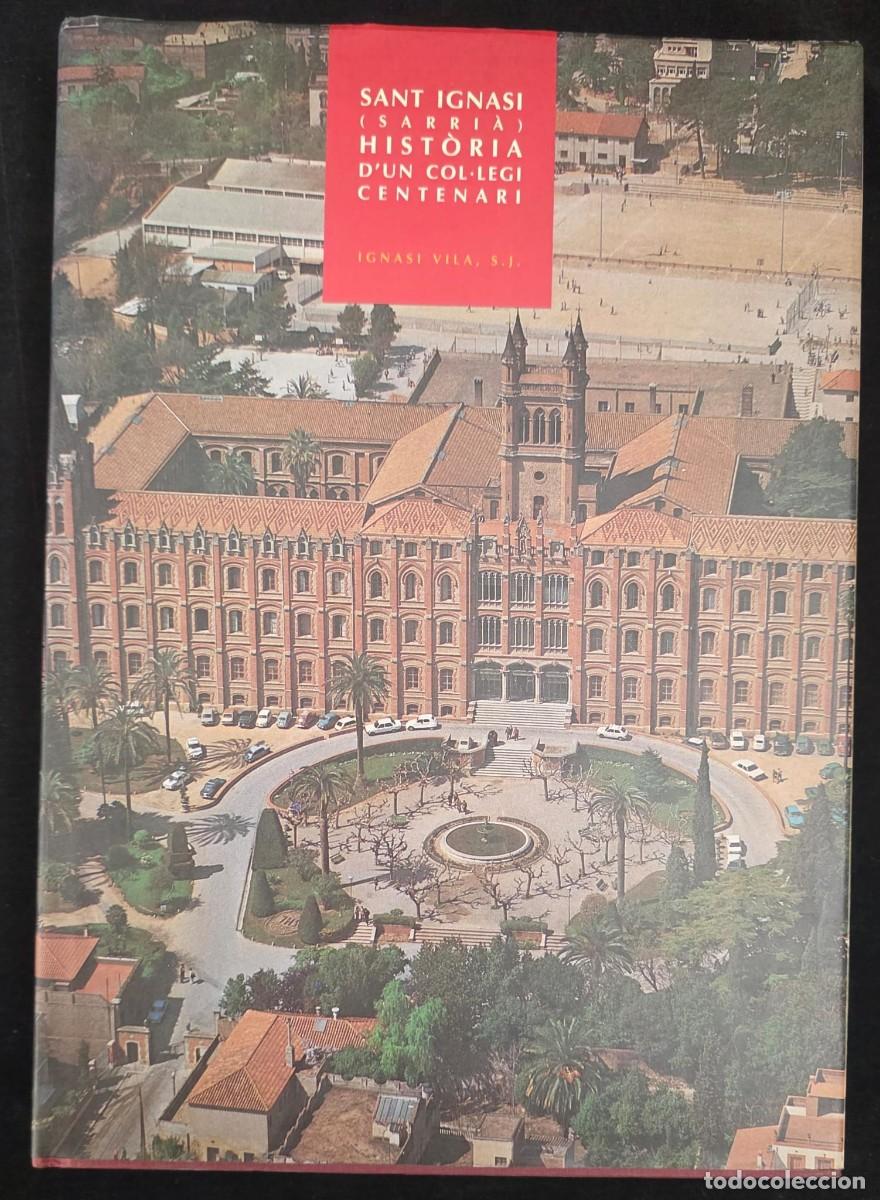 Libros de segunda mano: L.551 Sant Ignasi (Sarri&agrave;) &ndash; Hist&ograve;ria d'un Col&middot;legi Centenari &ndash; Ignasi Vila S.J. &ndash; Libro Hist&oacute;rico