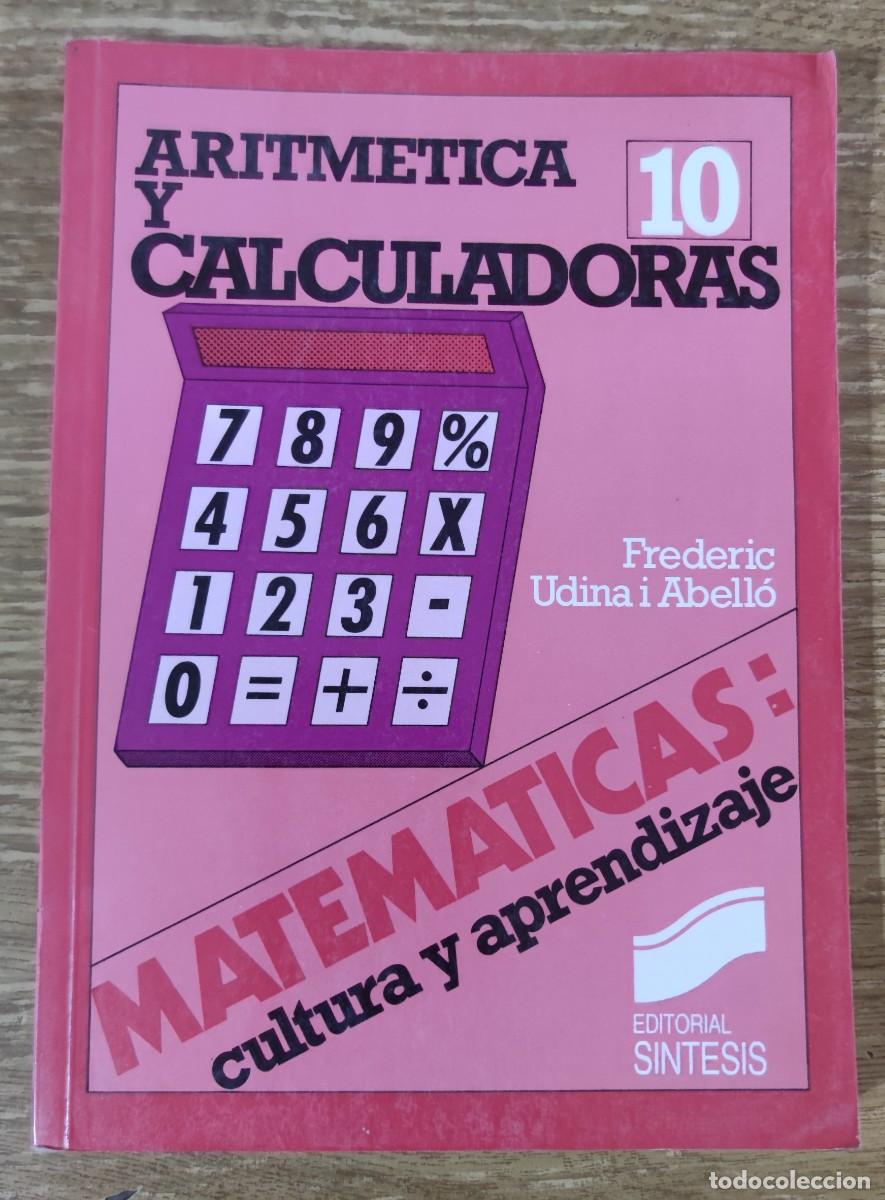 Libros de segunda mano: Libro - Matem&aacute;ticas. Cultura y aprendizaje 10. Aritm&eacute;tica y calculadoras (1989) Frederic Udina