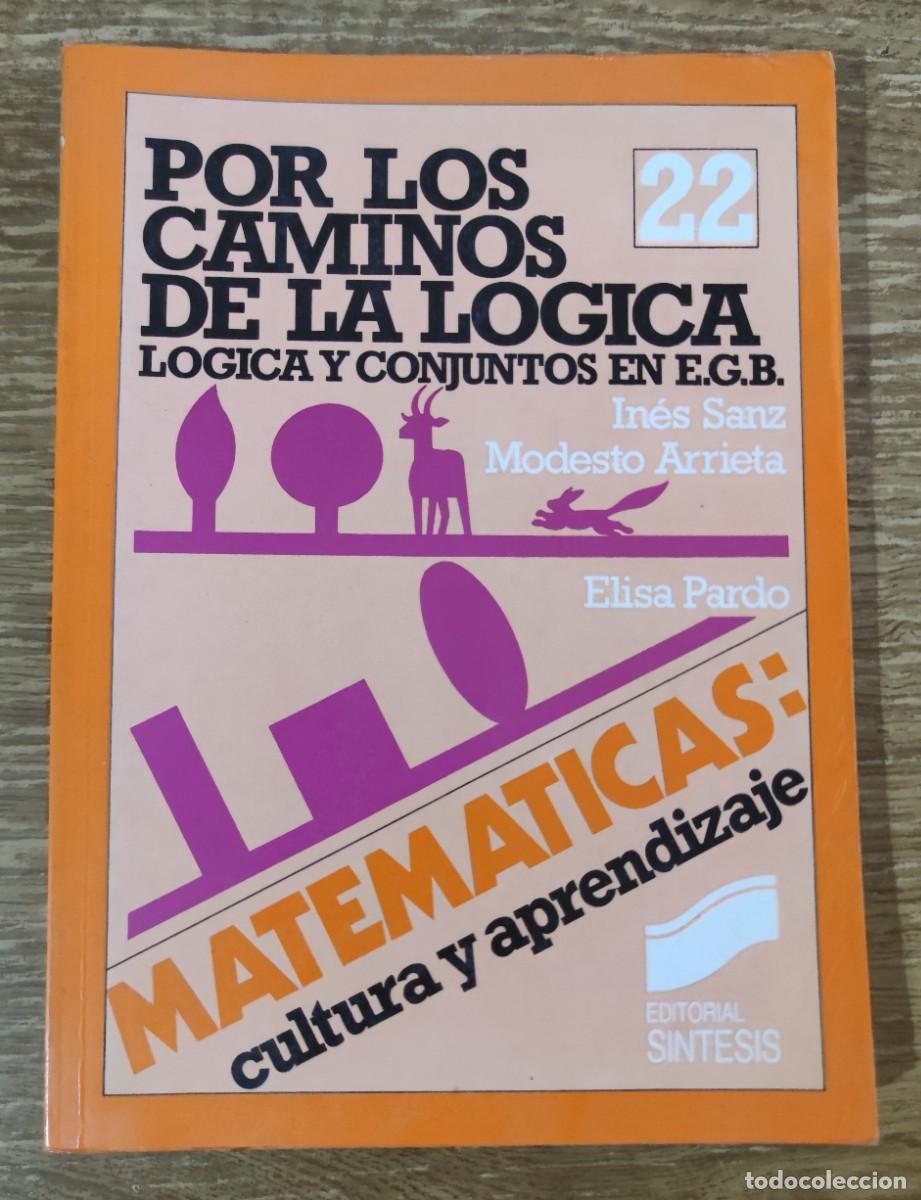 Libros de segunda mano: Libro - Matem&aacute;ticas. Cultura y aprendizaje 22. Por los caminos de la l&oacute;gica (1988) In&eacute;s Sanz