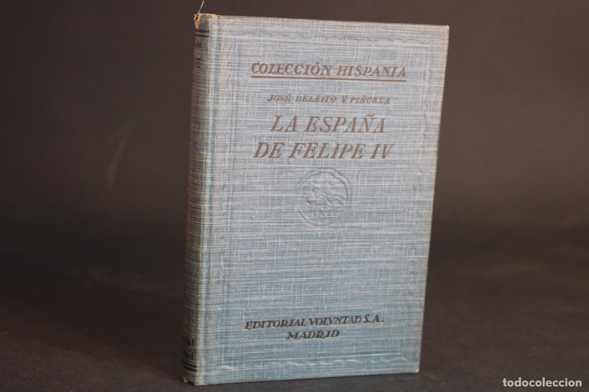 Libros de segunda mano: LA ESPA&Ntilde;A DE FELIPE IV ,TOMO I / JOSE DELEITO Y PI&Ntilde;UELA