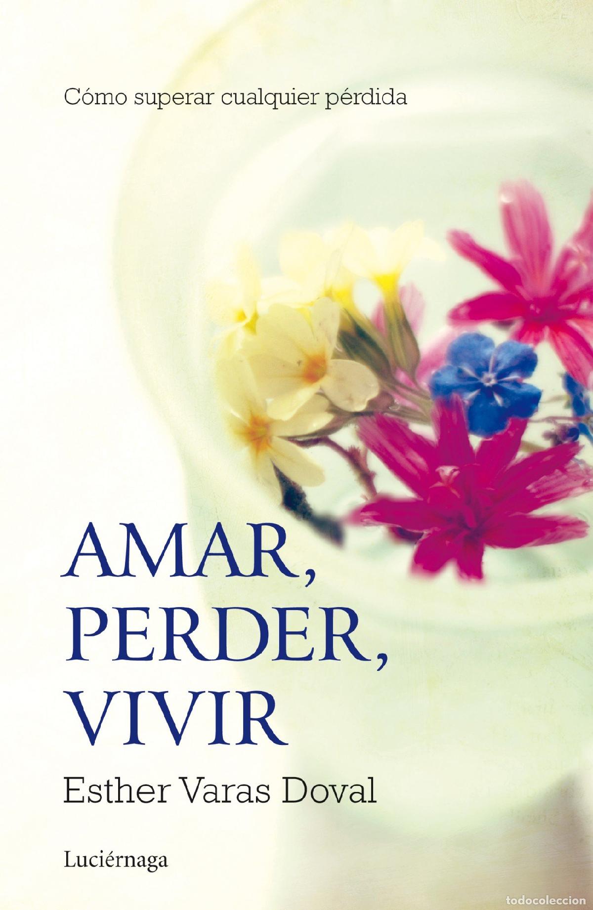 Libros de segunda mano: Amar, perder, vivir: C&oacute;mo superar cualquier p&eacute;rdida (PREVENIR Y SANAR) - Foto 1