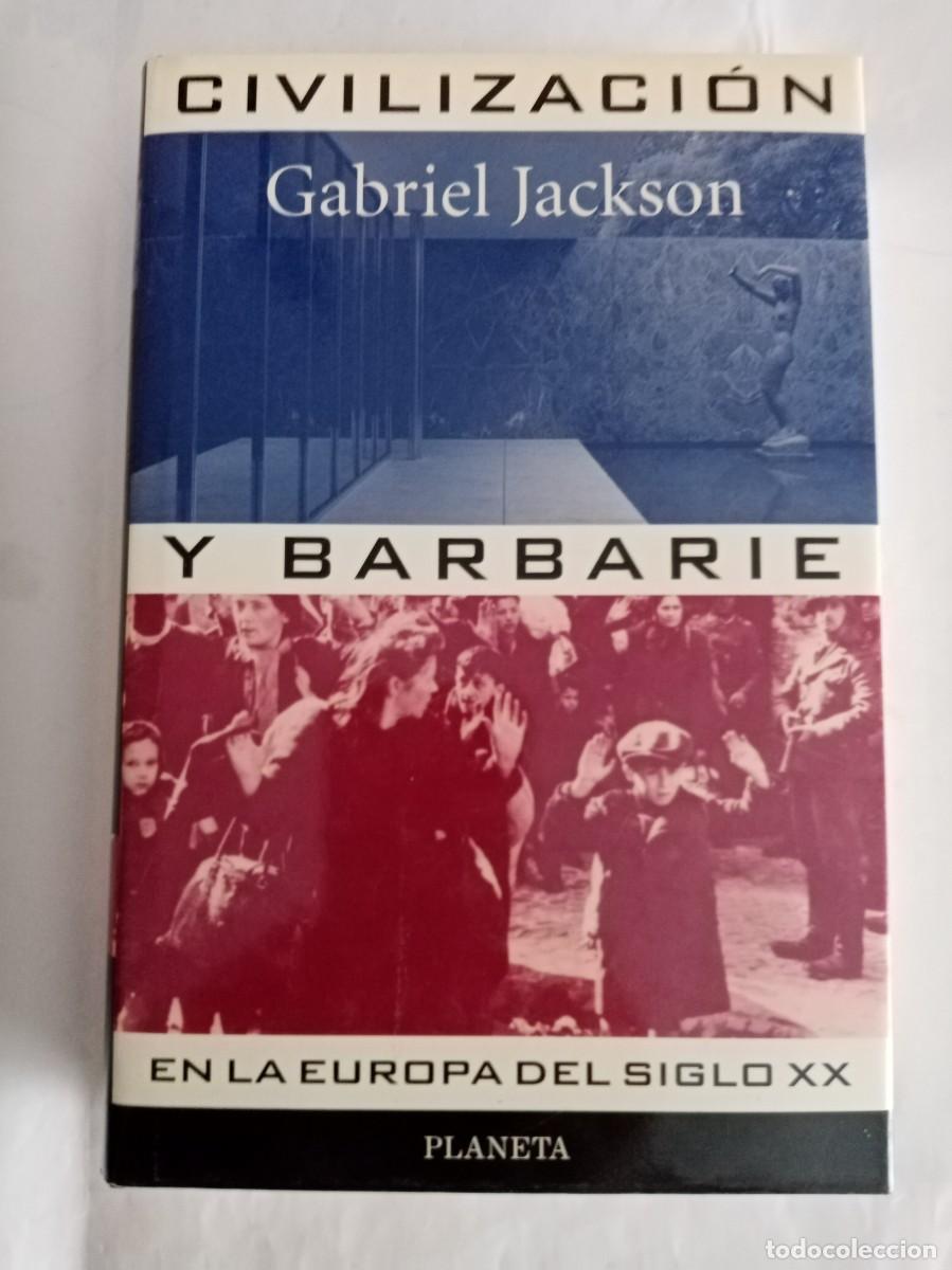 Libros de segunda mano: CIVILIZACION Y BARBARIE EN LA EUROPA DEL SIGLO XX. Gabriel Jackson ( PLANETA )