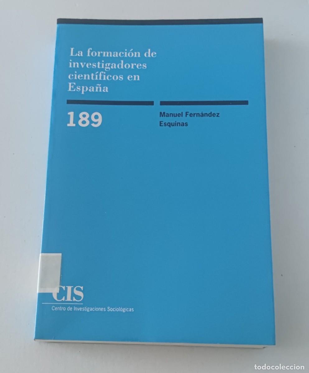 Libros de segunda mano: LA FORMACI&Oacute;N DE INVESTIGADORES CIENT&Iacute;FICOS EN ESPA&Ntilde;A - CIS