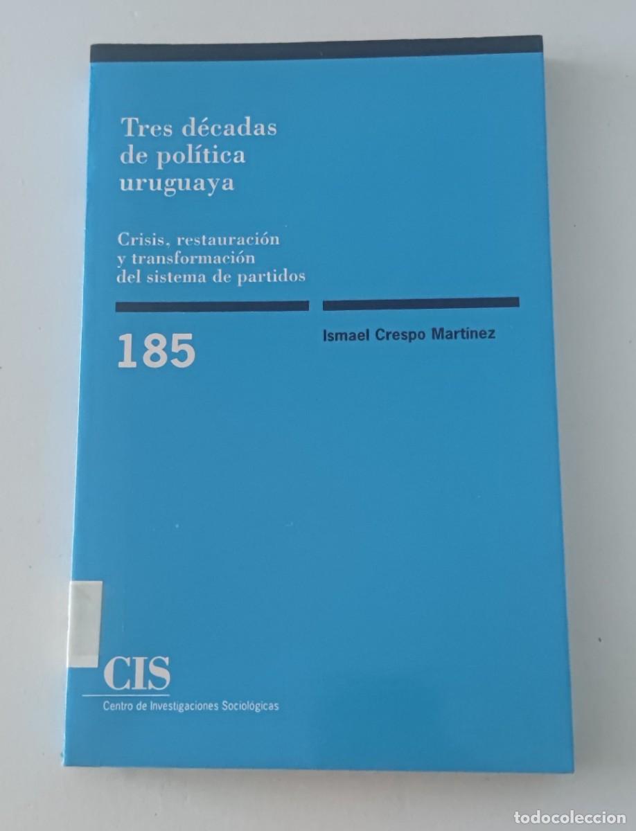 Libros de segunda mano: TRES D&Eacute;CADAS DE POL&Iacute;TICA URUGUAYA - CIS