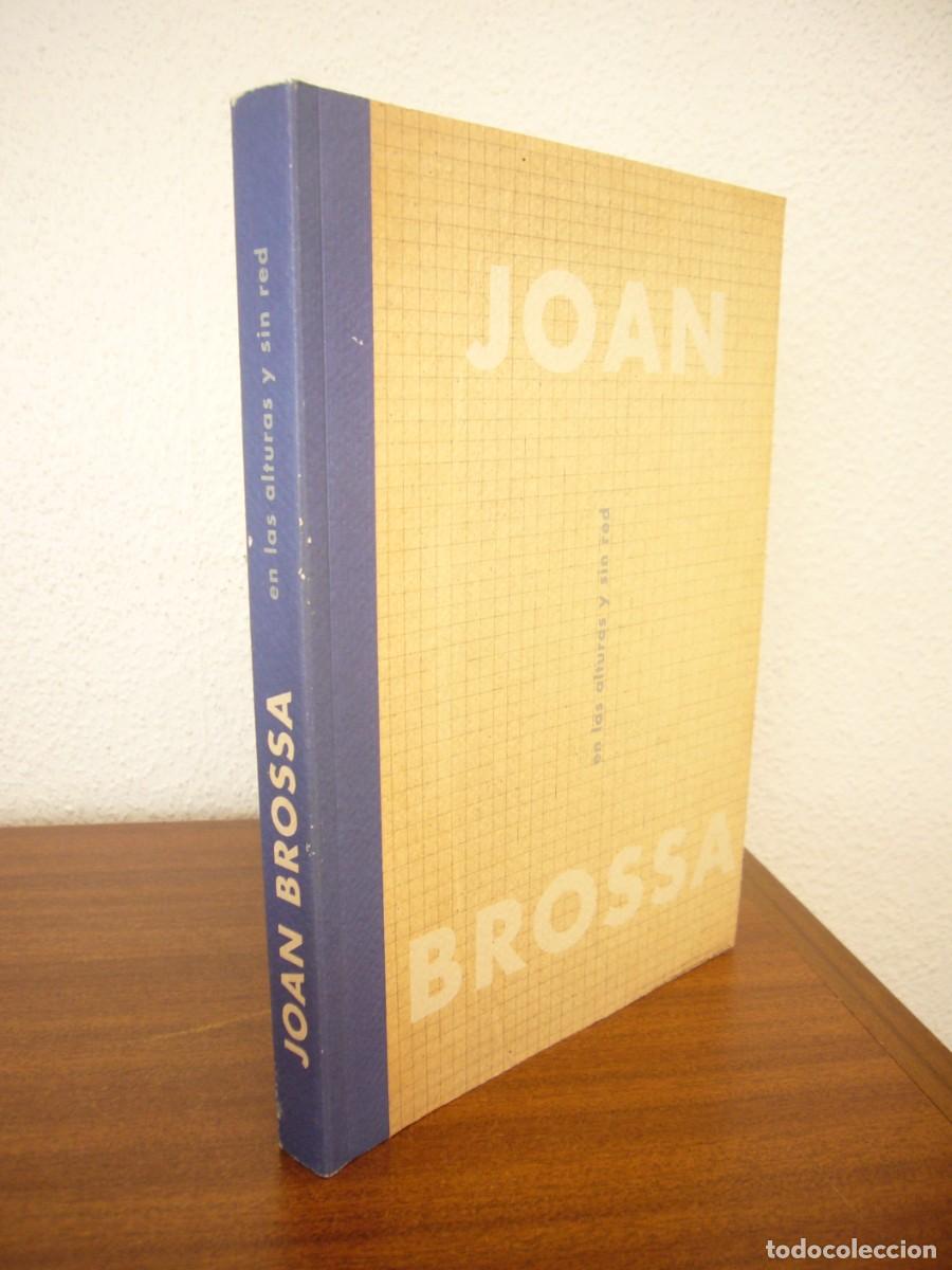 Libros de segunda mano: JOAN BROSSA. EN LAS ALTURAS Y SIN RED. CAT&Aacute;LOGO EXPOSICI&Oacute;N TOLEDO 2007. MUY RARO. EN ESPA&Ntilde;OL.