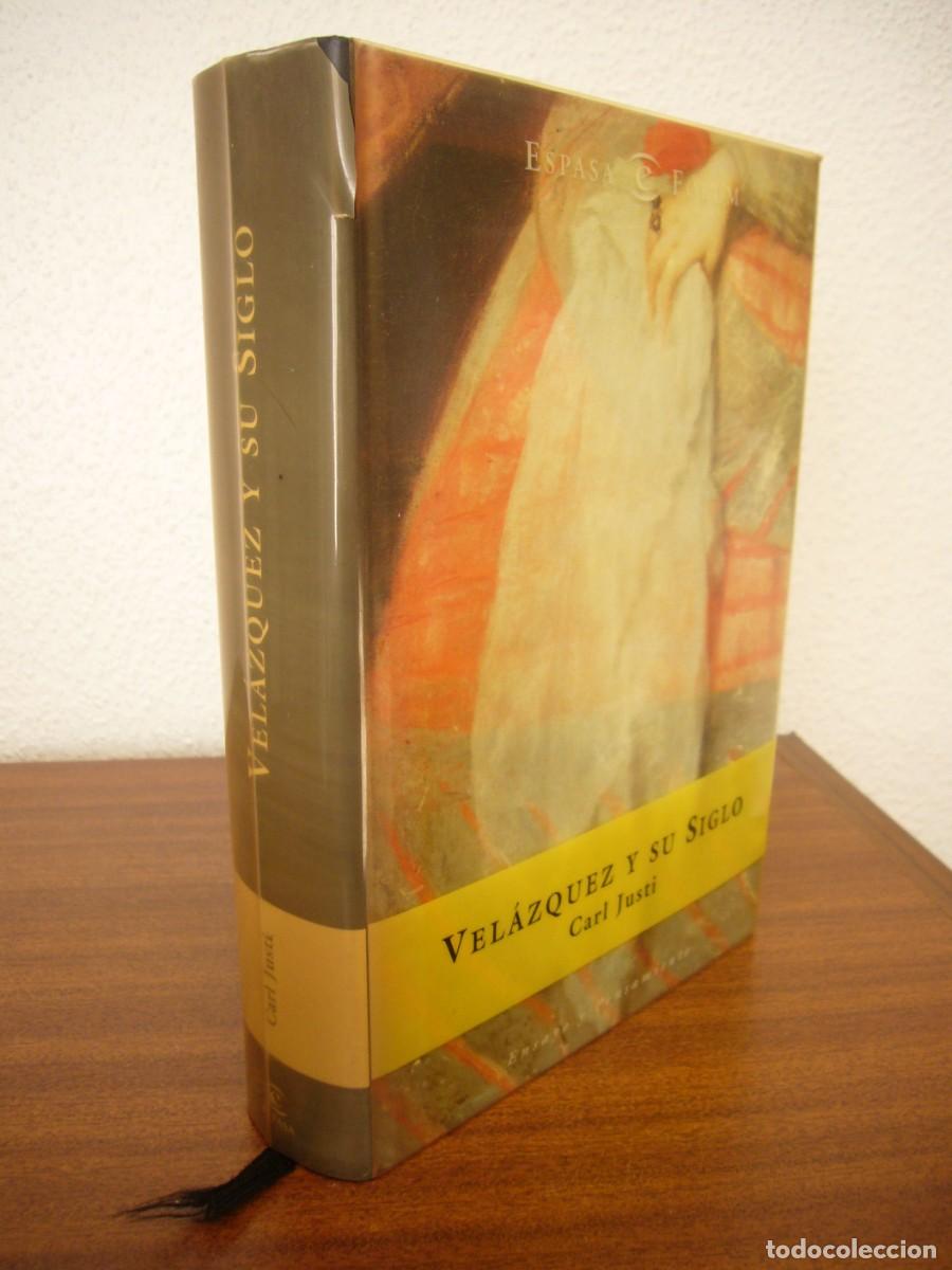 Libros de segunda mano: CARL JUSTI: VEL&Aacute;ZQUEZ Y SU SIGLO (ESPASA-CALPE, 1999) TAPA DURA