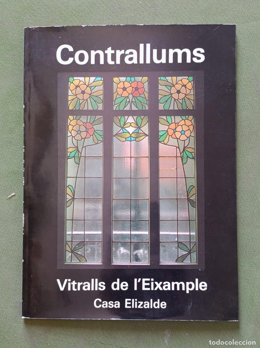 Libros de segunda mano: CONTRALLUMS - VITRALLS DE L'EIXAMPLE - CASA ELIZALDE - CATALEG EXPOSICIO - 1984