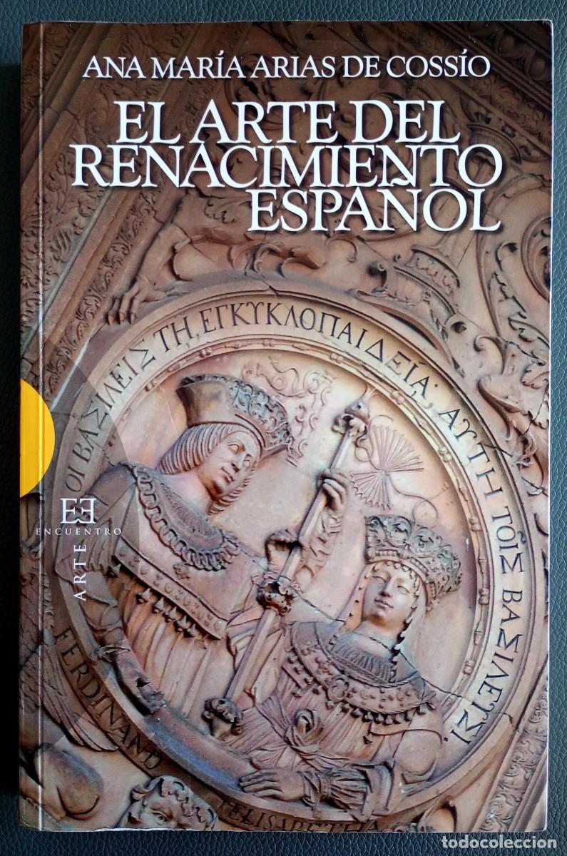 Libros de segunda mano: Ana Mar&iacute;a Arias de Coss&iacute;o . El arte del Renacimiento espa&ntilde;ol . Dedicado por la autora