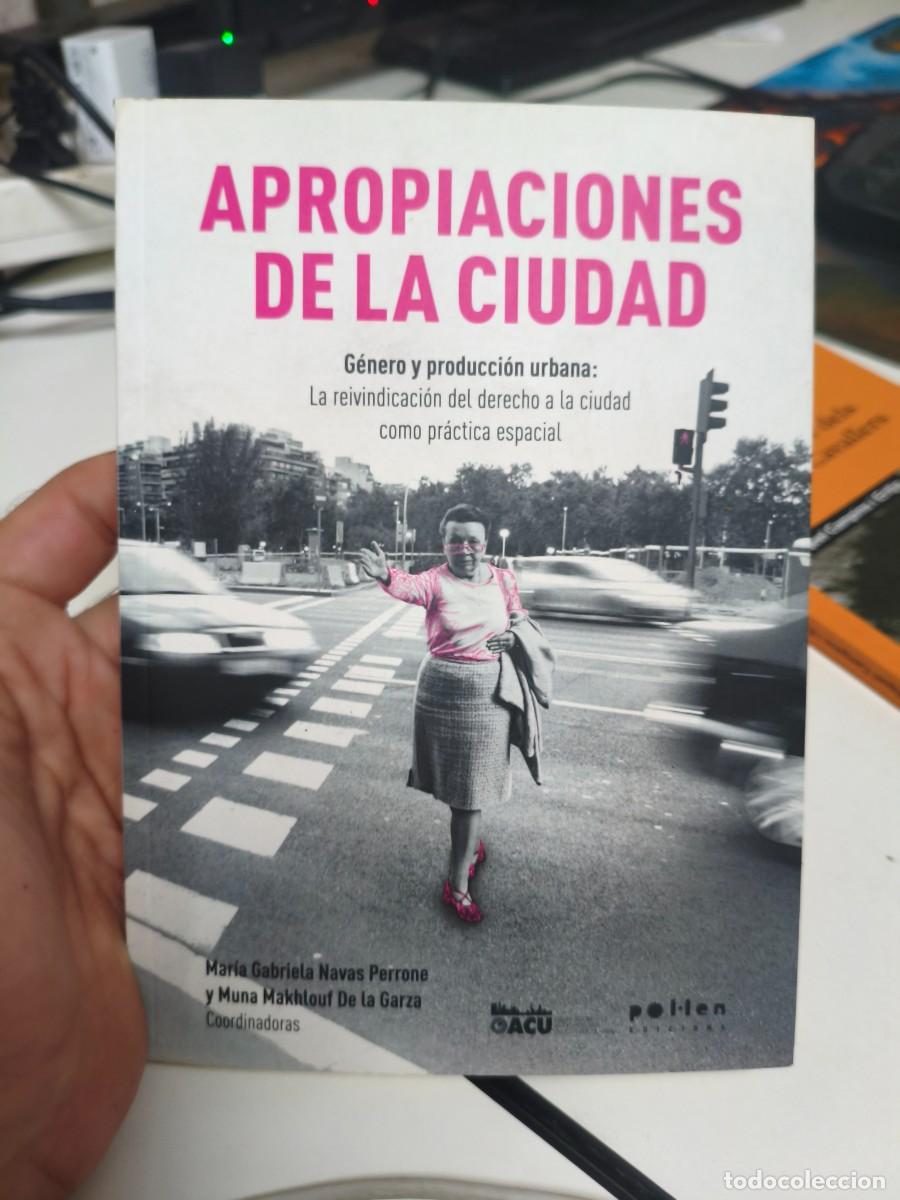 Libros de segunda mano: Apropiaciones de la ciudad: G&eacute;nero y producci&oacute;n urbana. Feminismo.