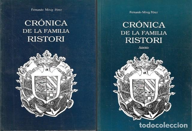 Libros de segunda mano: CRONICA DE LA FAMILIA RISTORI + ANEXO (2 TOMOS) - MOSIG PEREZ, FERNANDO - A-CA-4536