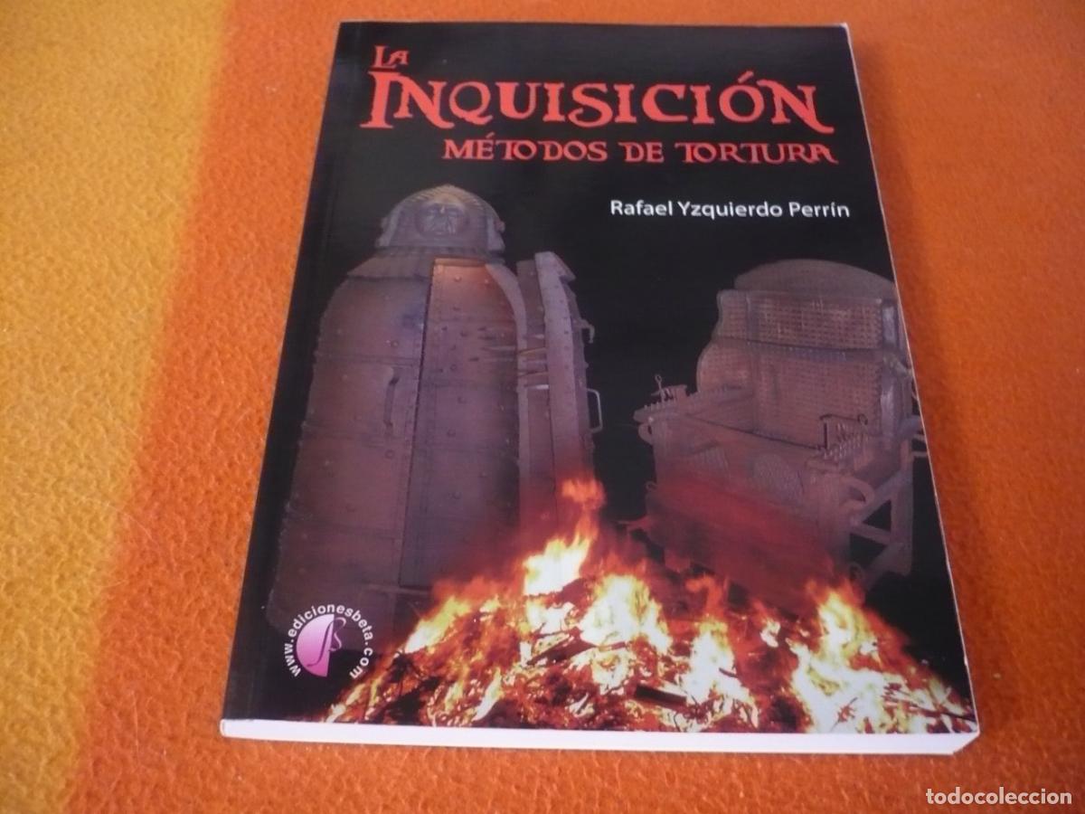 Libros de segunda mano: LA INQUISICION METODOS DE TORTURA ( RAFAEL YZQUIERDO ) HISTORIA EDAD MEDIA TRIBUNAL SANTO OFICIO