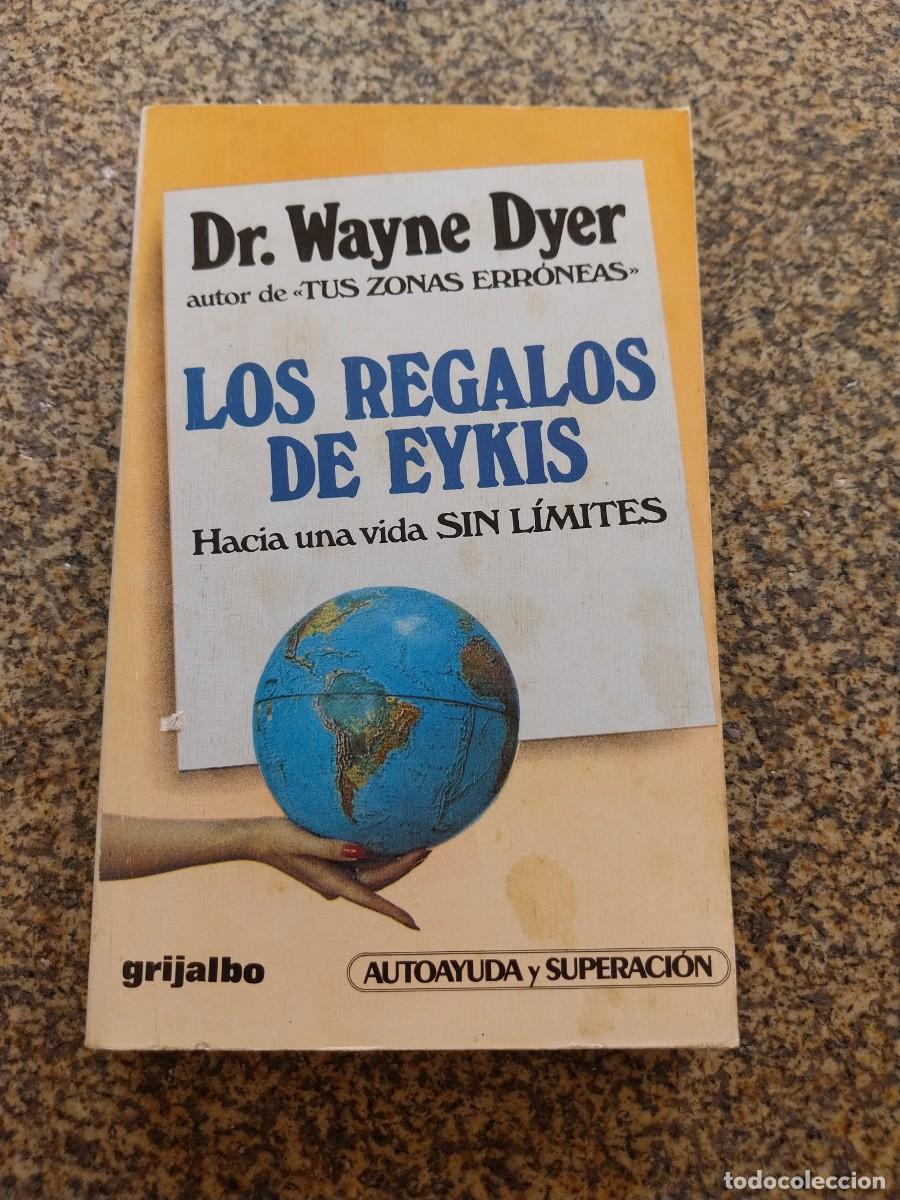 Libros de segunda mano: LOS REGALOS DE EYKIS -- WAYNE DYER -- GRIJALBO -- - Foto 1