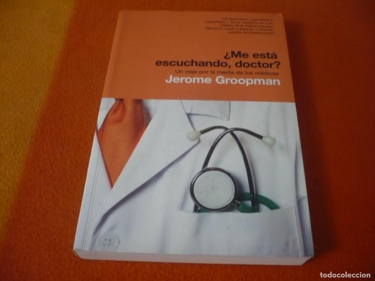 Libros de segunda mano: ME ESTA ESCUCHANDO DOCTOR UN VIAJE POR LA MENTE DE LOS MEDICOS ( JEROME GROOPMAN ) PACIENTES ERRORES