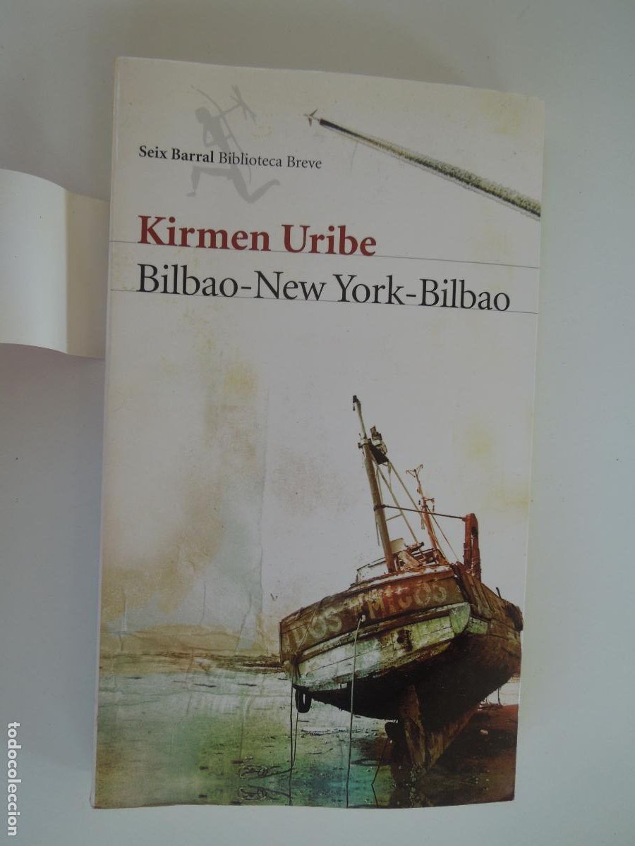 Libros de segunda mano: BILBAO-NEW YORK -BILBAO - KIRMEN URIBE - SEIX BARRAL 2010