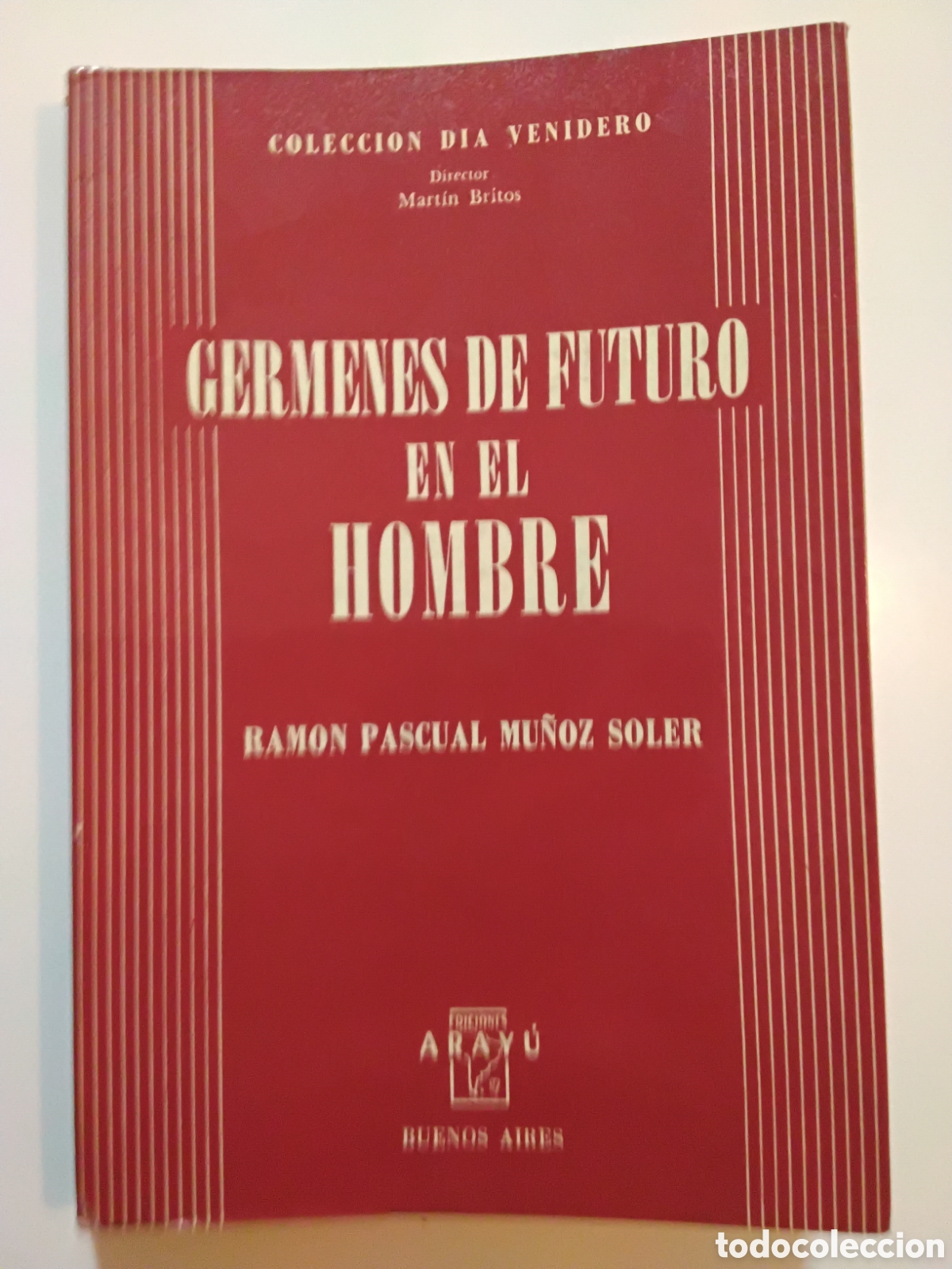 Libros de segunda mano: Mu&ntilde;oz Soler, Ram&oacute;n Pascual &ndash; G&eacute;rmenes de Futuro en el Hombre &mdash; Buenos Aires &ndash; 1967