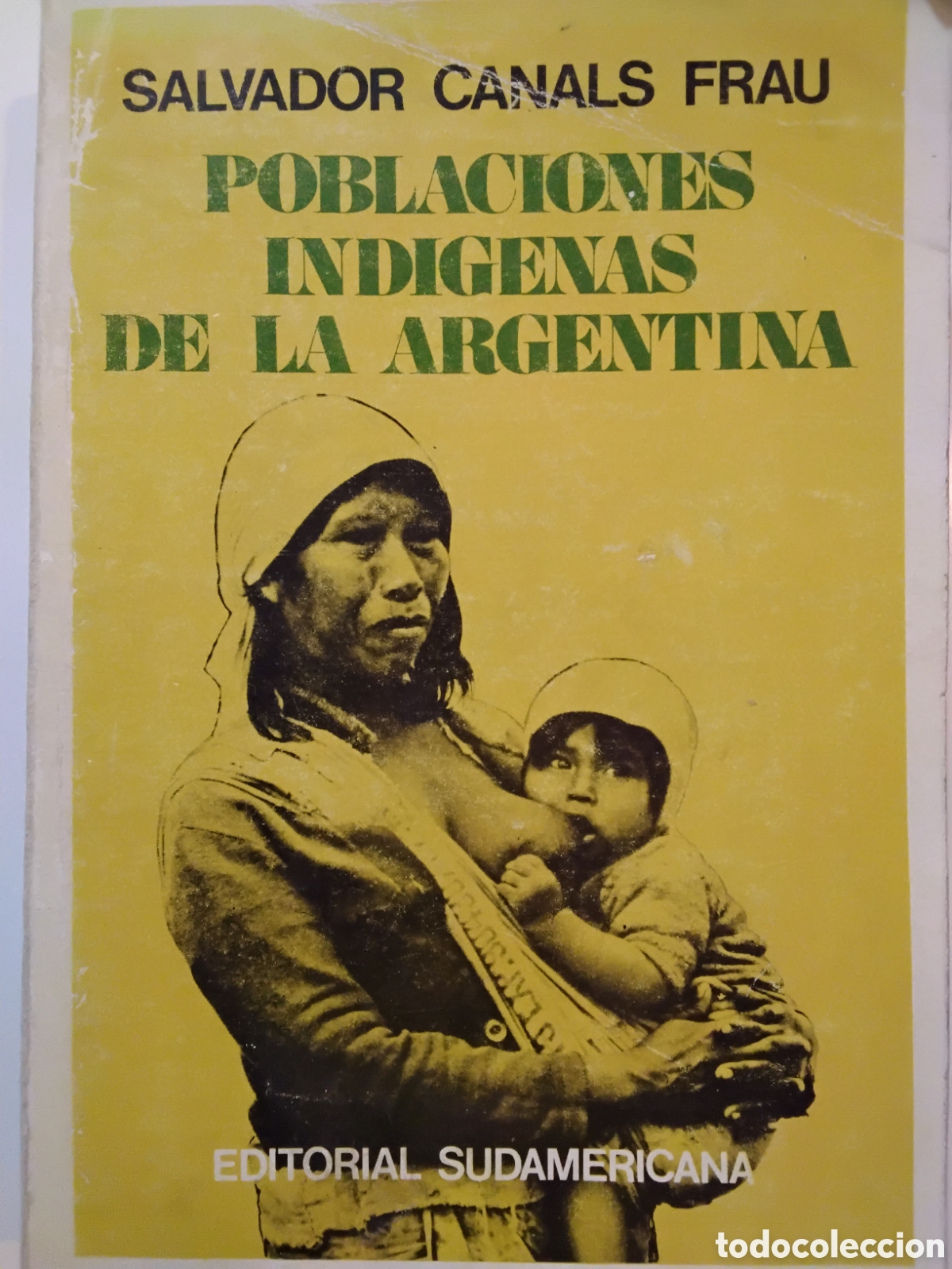 Libros de segunda mano: SALVADOR CANALS FRAU &ndash; LAS POBLACIONES IND&Iacute;GENAS DE LA ARGENTINA &ndash; EDITORIAL SUDAMERICANA &ndash; 1973