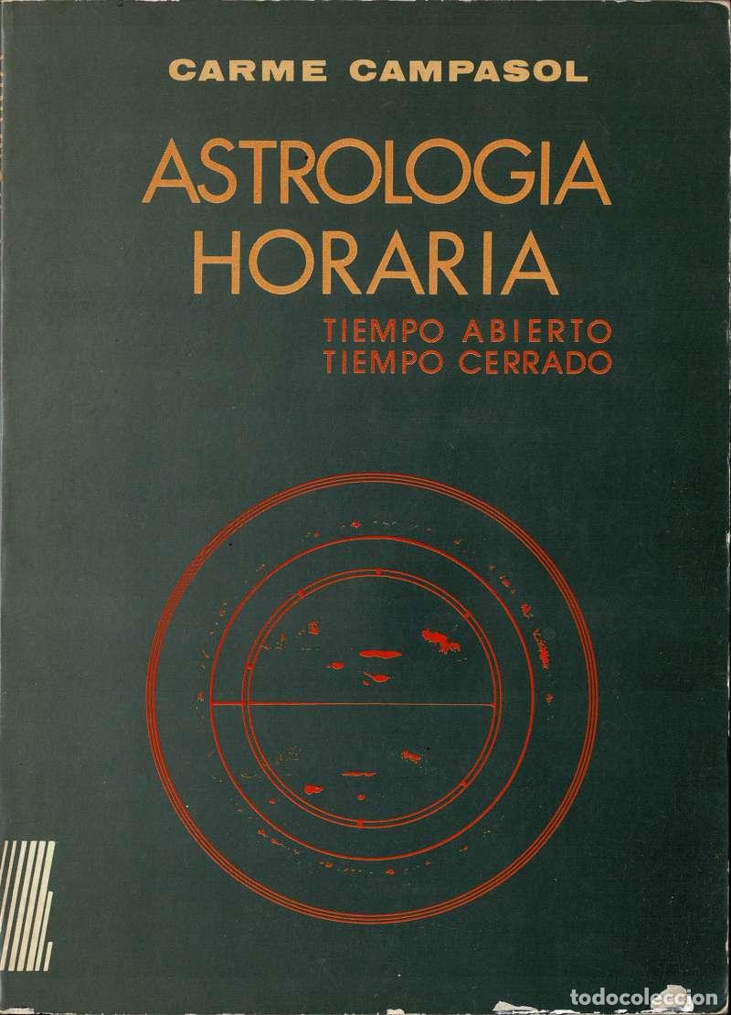 Libros de segunda mano: Astrolog&iacute;a horaria. Tiempo abierto, tiempo cerrado - Carme Campasol