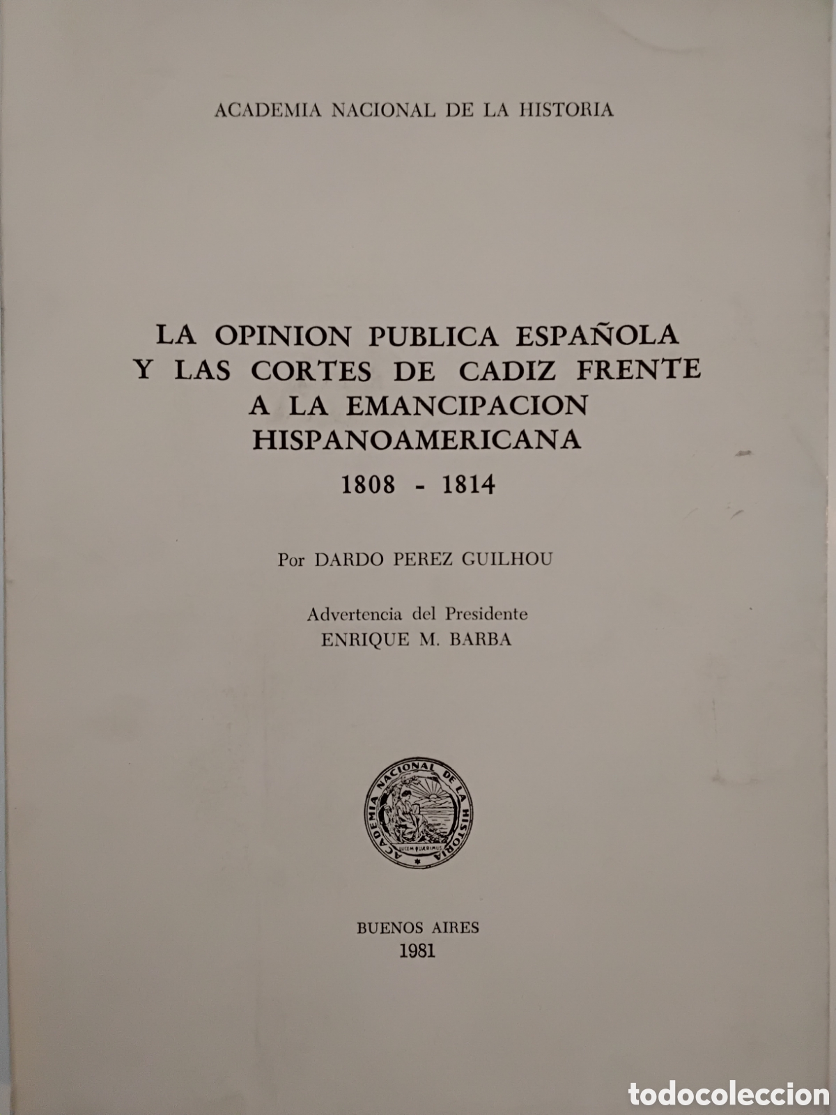Libros de segunda mano: DARDO P&Eacute;REZ GUILHOU &ndash; LA OPINI&Oacute;N P&Uacute;BLICA ESPA&Ntilde;OLA Y LAS CORTES DE C&Aacute;DIZ FRENTE A LA EMANCIPACI&Oacute;N...