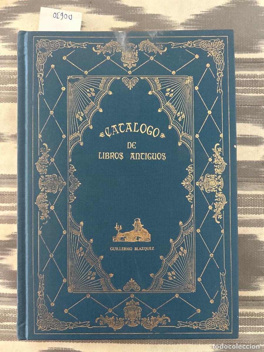 Libros de segunda mano: CATALOGO NUMERO 18 DE LIBROS ANTIGUOS Y RAROS, GUILLERMO BLAZQUEZ