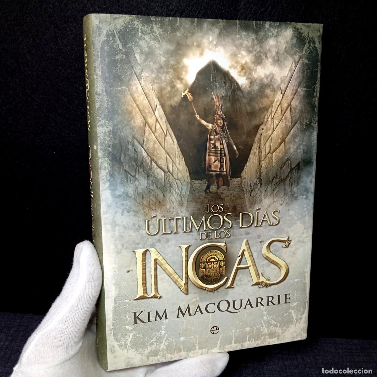 Libros de segunda mano: Los &uacute;ltimos d&iacute;as de los incas - Kim MacQuarrie. La Esfera de los Libros (Primera edici&oacute;n)