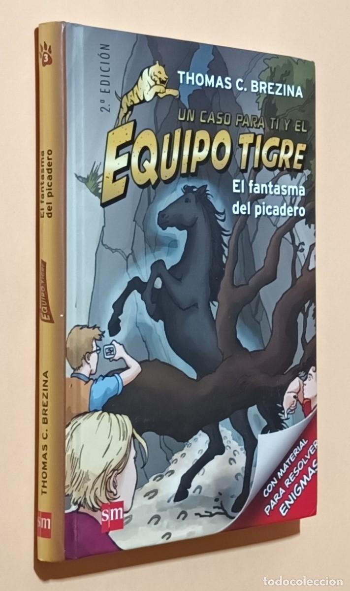 Libros de segunda mano: UN CASO PARA TI Y EL EQUIPO TIGRE, EL FANTASMA DEL PICADERO - THOMAS C. BREZINA - SM - 2013