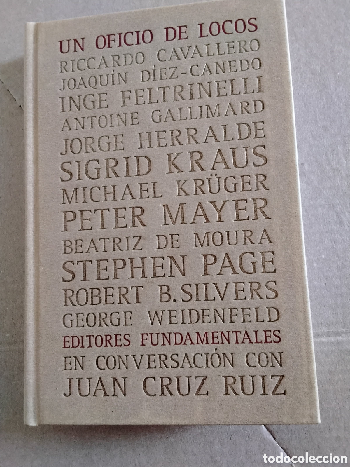 Libros de segunda mano: UN OFICIO DE LOCOS. EDITORES FUNDAMENTALES EN CONVERSACI&Oacute;N CON JUAN CRUZ RUIZ