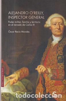 Libros de segunda mano: Alejandro O'Reilly, inspector general - &Oacute;scar Recio Morales