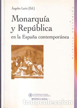 Libros de segunda mano: Monarqu&iacute;a y Rep&uacute;blica en la Espa&ntilde;a contempor&aacute;nea - &Aacute;ngeles Lario (ed.)