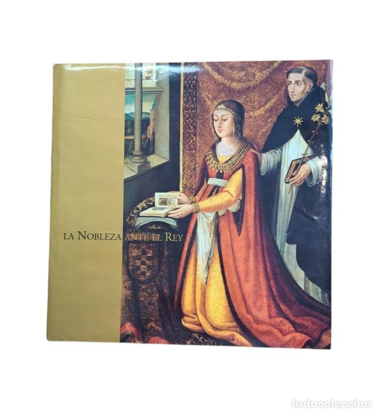Second hand books: Yarza Luaces, J.- LA NOBLEZA ANTE EL REY. LOS GRANDES LINAJES CASTELLANOS Y EL ARTE EN EL SIGLO XV