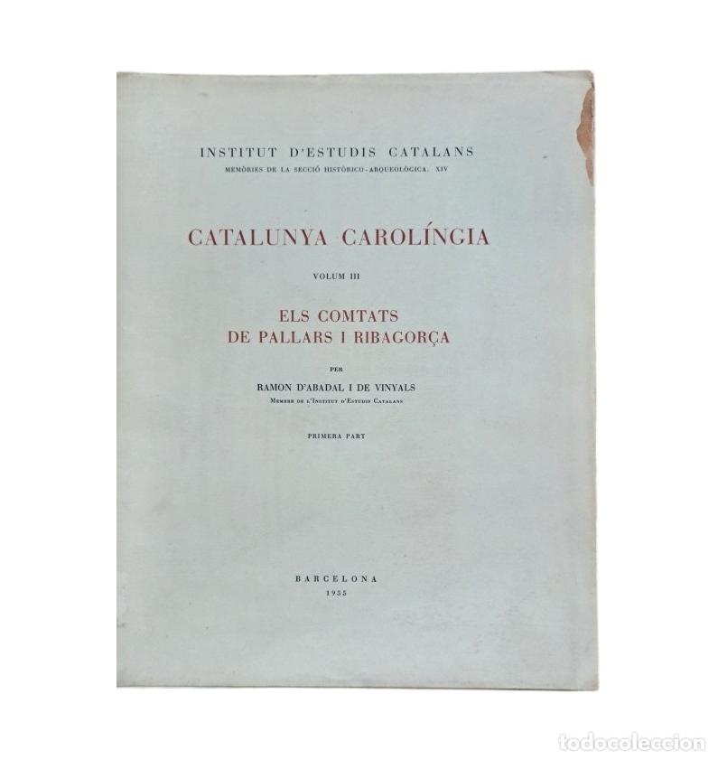 Gebrauchte B&uuml;cher: D'Abadal i de Vinyals, R.- CATALUNYA CAROL&Iacute;NGIA. ELS COMTATS DE PALLARS I RIBAGOR&Ccedil;A (I-II)