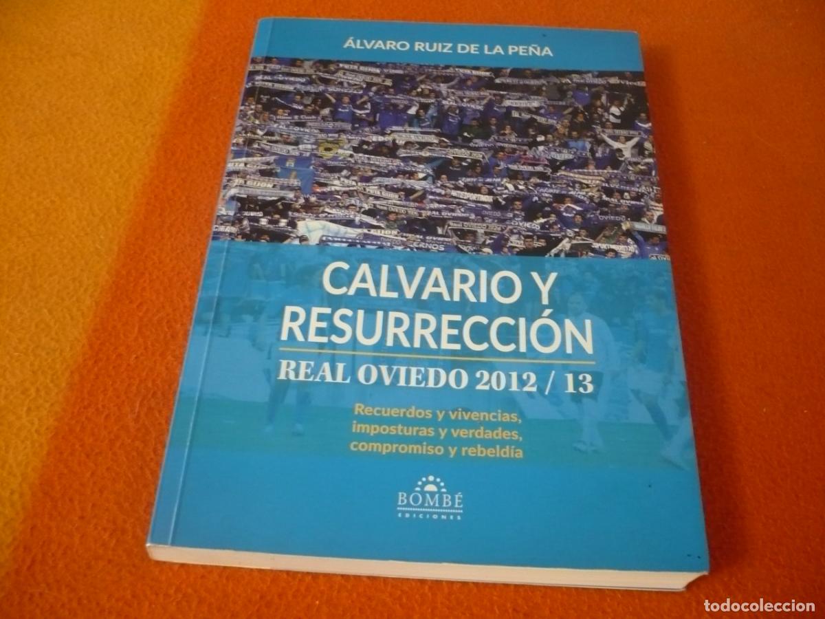 Libros de segunda mano: CALVARIO Y RESURRECCION REAL OVIEDO 2012 2013 ( ALVARO RUIZ DE LA PE&Ntilde;A ) FUTBOL RECUERDOS HISTORIA