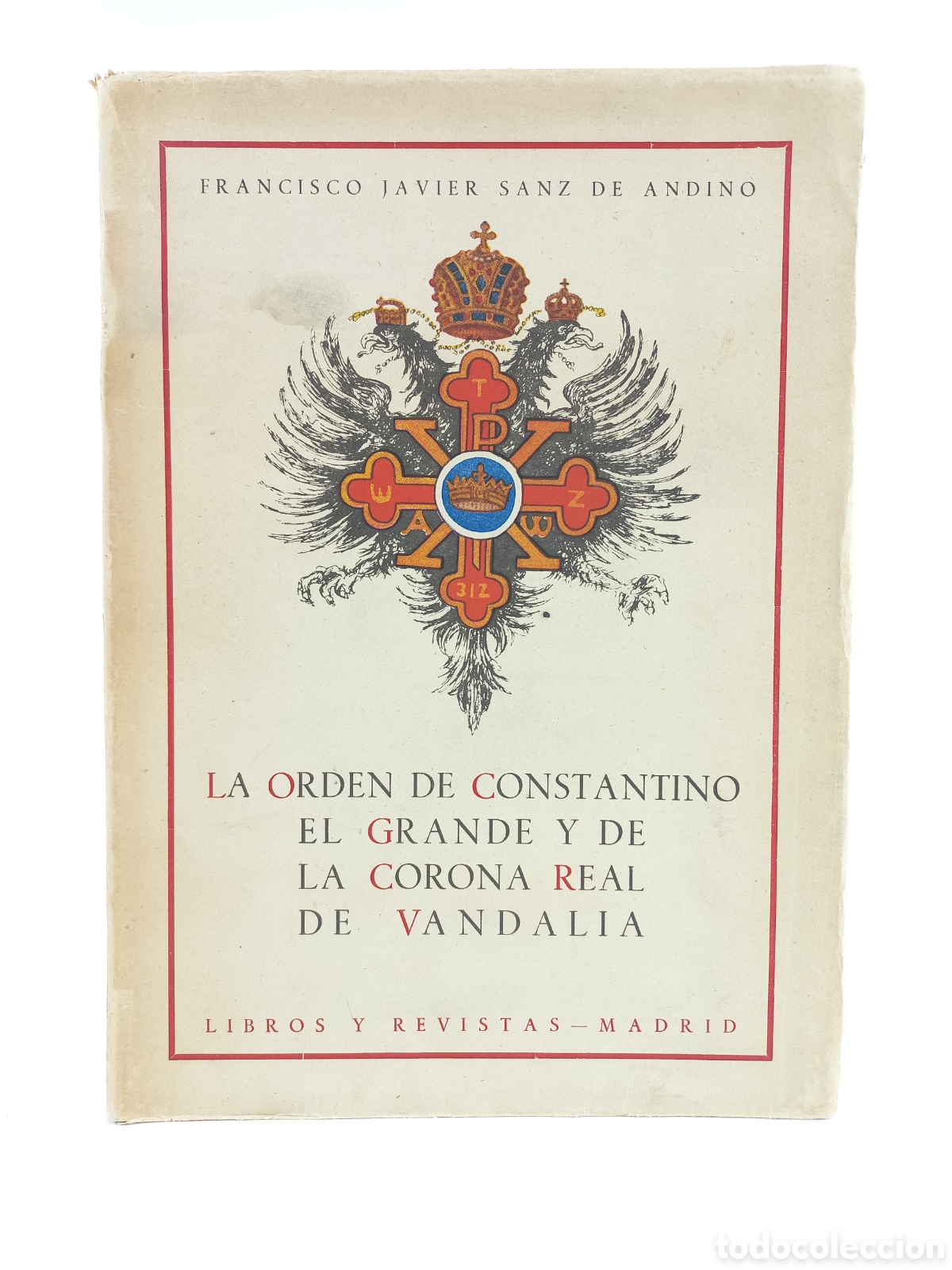 Libros de segunda mano: La Orden de Constantino el Grande y de la Real Corona de Vandalia. Sanz Andino. Libros y Revistas
